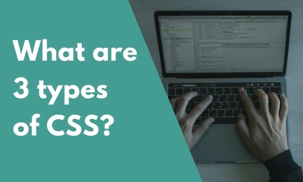 What are 3 types of CSS