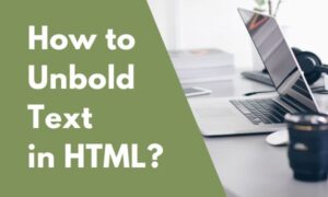 How To Unbold Text In HTML? - Life In Coding