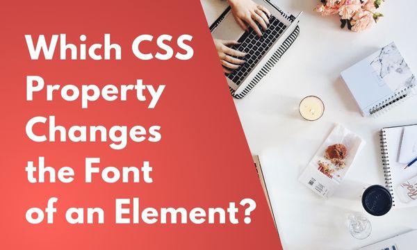 Which CSS property changes the font of an element